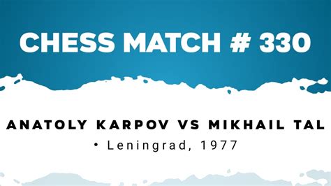 Anatoly Karpov Vs Mikhail Tal • Leningrad 1977 Youtube