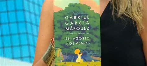 Gabriel Garc A M Rquez Y En Agosto Nos Vemos El Debate Que Plantea