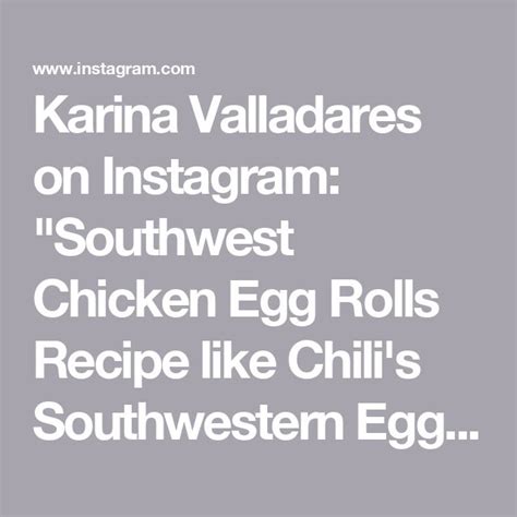 Karina Valladares On Instagram Southwest Chicken Egg Rolls Recipe