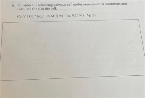 Solved 6 Consider The Following Galvanic Cell Under Chegg