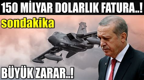 sondakika TÜRKİYE YE 150 MİLYAR DOLARLIK FATURA BÜYÜK ZARAR