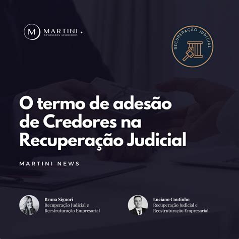 O termo de adesão de credores na Recuperação Judicial Martini Advogados