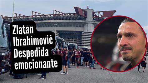 Zlatan Ibrahimovic Emotional Farewell To Ac Milan Fans Despedida De