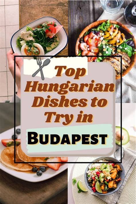 Dishes You Must Try In Budapest In 2024 Budapest Food Items List Dishes