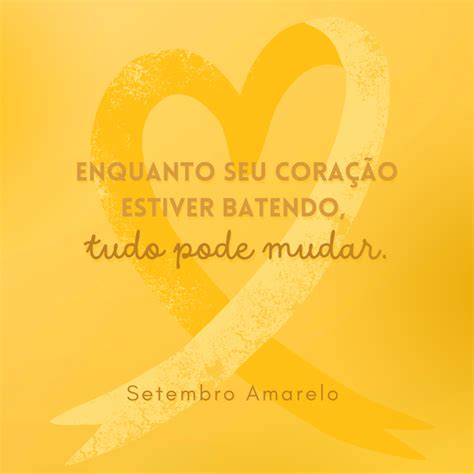 65 Frases Setembro Amarelo Para Cuidar E Valorizar Todas As Vidas