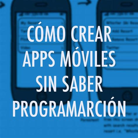 7 Sitios Web Donde Puedes Crear Apps Sin Saber Programación