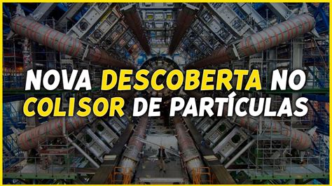 Cientistas Anunciam Nova Descoberta Do Grande Colisor De H Drons Do