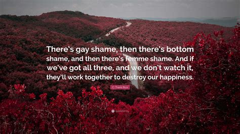 C. Travis Rice Quote: “There’s gay shame, then there’s bottom shame