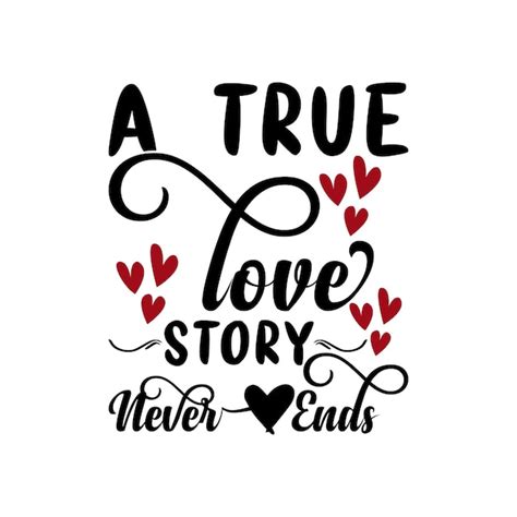 Premium Vector A True Love Story Never Ends Valentine Concept Design