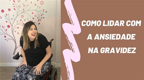 Como Lidar A Ansiedade Na Gravidez Youtube