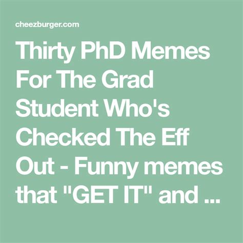 Thirty PhD Memes For The Grad Student Who's Checked The Eff Out | Grad ...