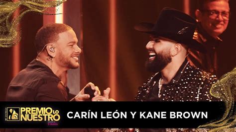 Carin Le N Y Kane Brown Juntos Con The One Pero No Como Yo Premio