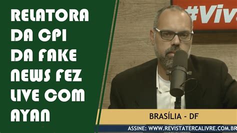 CPI DAS FAKE NEWS TEM RELATORA EM LIVE AYAN TERÇA LIVRE CORTES