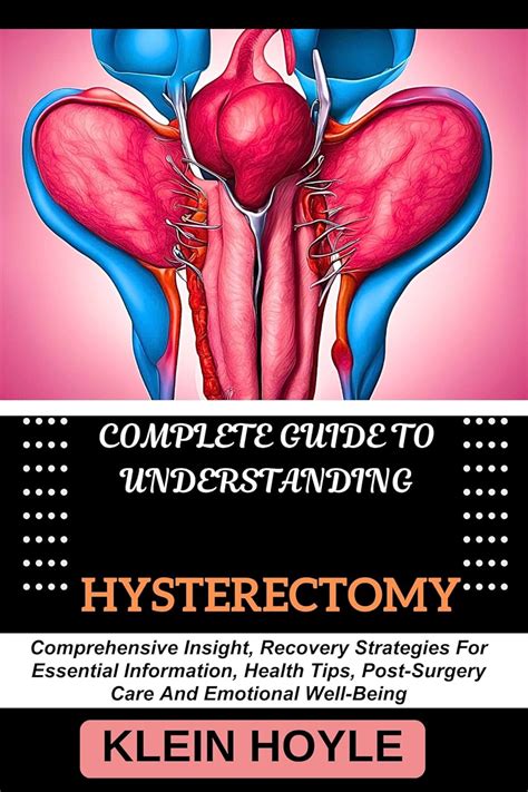 Complete Guide To Understanding Hysterectomy Comprehensive Insight