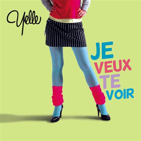 Yelle Je Veux Te Voir Lyrics Genius Lyrics