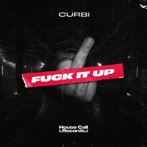 Fuck It Up Song And Lyrics By Curbi Spotify