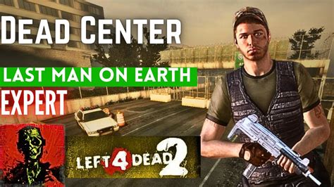 [l4d2] Dead Center Last Man On Earth Expert Youtube