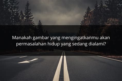 Quiz Pilih Gambar Dengan Makna Mendalam Untuk Ungkap Keresahan Hatimu