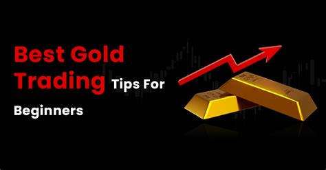 Best Gold Trading Tips For Beginners