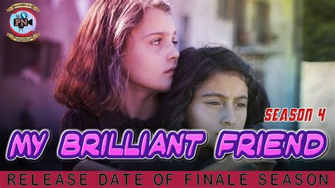 My Brilliant Friend Season 4 Release Date Of Finale Season Premiere