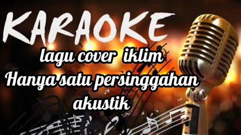 Karaoke Cover Hanya Satu Persinggahan Iklim No Cpyright Youtube