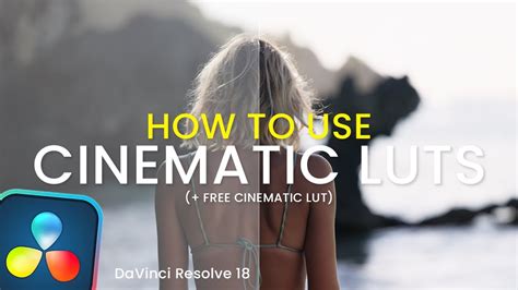 How To Use Cinematic Luts In Davinci Resolve Cinematic Lut Youtube