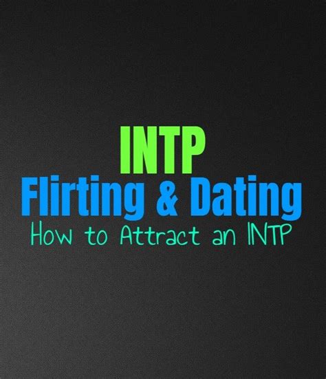 Intp Flirting And Dating How To Attract An Intp Personality Growth