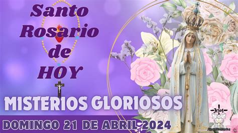 Santo Rosario De Hoy Domingo 21 De Abril 2024 🌷🕊 [misterios Gloriosos