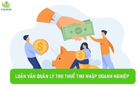 Top 10 Luận Văn Thuế Thu Nhập Doanh Nghiệp Hay Nhất 30 Đề Tài