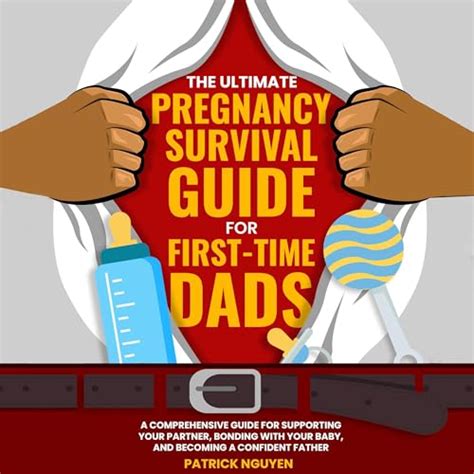 The First Time Father The Expectant Survival Guide For First Time Dads