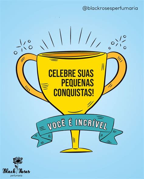 Celebre suas pequenas conquistas Você é incrível Você é incrível