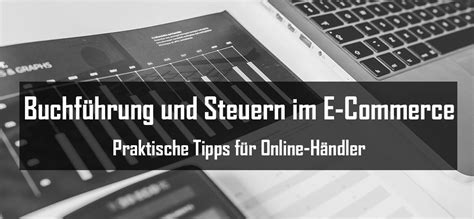 Buchf Hrung Und Steuern Im E Commerce Praktische Tipps F R Online