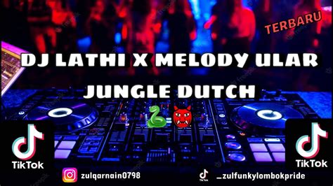 Dj Lathi X Melody Ular Jungle Dutch Terbaru Zullfvnkyrmx Youtube