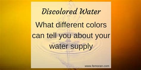 Understanding Discolored Water Causes And Solutions F E Moran