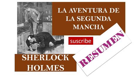 Sherlock Holmes La Aventura De La Segunda Mancha Resumen Youtube