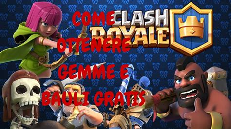 Come Ottenere Gemme E Bauli Gratis Su Clash Royale Youtube