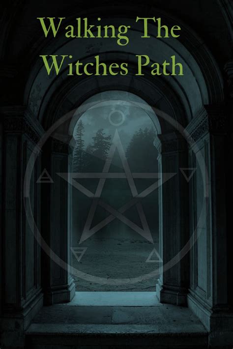 Walking The Witches Path Witch Pagan Spirituality Wiccan Crafts