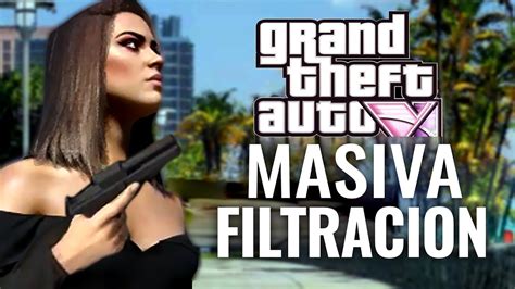 LA MAYOR FILTRACIÓN DE LA HISTORIA GRAND THEFT AUTO 6 GTA 6 YouTube