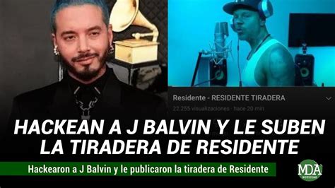 Hackearon A J Balvin Y Le Publicaron La Tiradera De Residente En Su