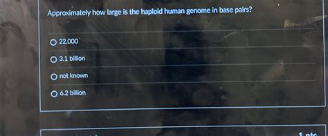 Solved Approximately How Large Is The Haploid Human Genome