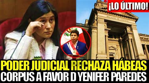 Lo Ltimo Poder Judicial Rechaza H Beas Corpus Que Buscaba Libertad