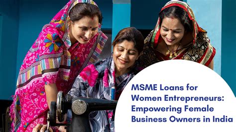 Empowering Entrepreneurs Msme Loans Tailored For Women