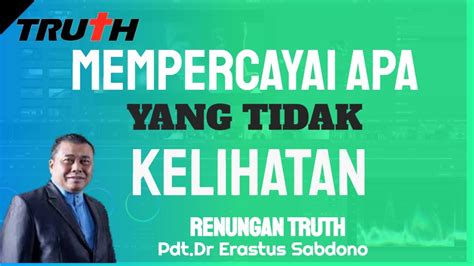 Mempercayai Apa Yang Tidak Kelihatan Renungan Truth 8 Agustus 2024