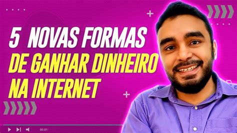 5 Novas Formas De Ganhar Dinheiro Na Internet Youtube