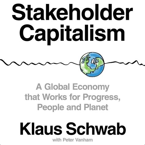 Stakeholder Capitalism A Global Economy That Works For Progress