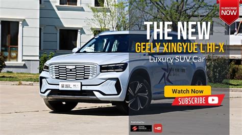 Geely Xingyue L Hi X 2023 2024 Review Price Specs And Luxury Suv Design Youtube