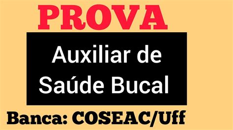 Prova Auxiliar De Sa De Bucal Banca Coseac Uff Youtube