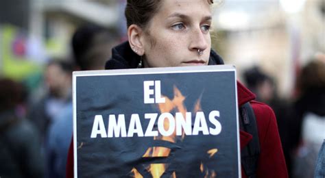 Incendios En La Amazonia Acorrala A Bolsonaro Y Desata Protestas En Distintas Partes Del Mundo