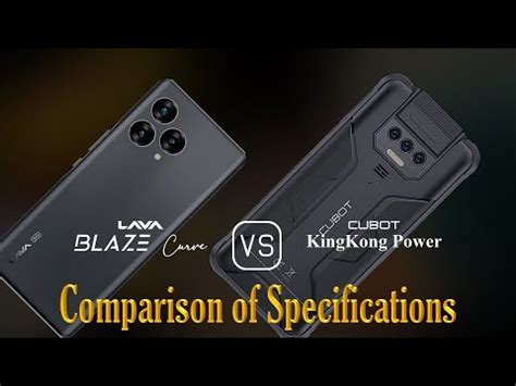 Lava Blaze Curve Vs Cubot Kingkong Power A Comparison Of