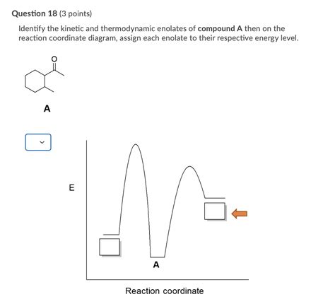 [solved] Question 18 3 Points Identify The Kinetic And Thermodynamic Enolates Of Compound A